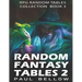 Random Fantasy Tables 2: Fantasy Role-Playing Ideas for Game Masters D100
