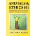Animals and Ethics 101: Thinking Critically About Animal Rights