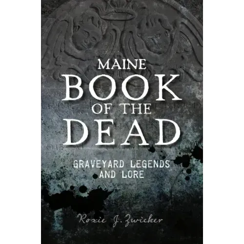 Maine Book of the Dead: Graveyard Legends and Lore