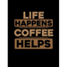 Life Happens Coffee Helps: Funny Quotes and Pun Themed College Ruled Composition Notebook