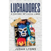 Luchadores: A History of Lucha Libre