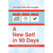 A New Self in 90 Days: Transform Your Life Just One Day at a Time