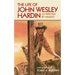 The Life of John Wesley Hardin: As Written By Himself