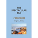 The Spectacular Sea: Seven Sea Stories