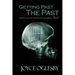 Getting Past the Past: Stepping Out of Your Emotional Prison ... Forever