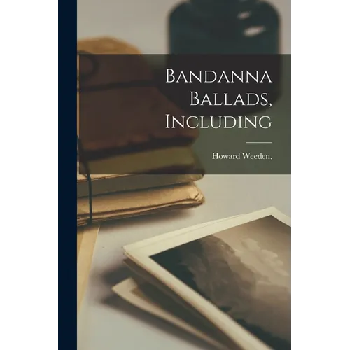 Bandanna Ballads, Including