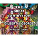 Gilbert & George: The Great Exhibition