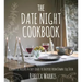 The Date Night Cookbook: Romantic Recipes & Easy Ideas to Inspire from Dawn Till Dusk