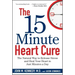 The 15 Minute Heart Cure: The Natural Way to Release Stress and Heal Your Heart in Just Minutes a Day
