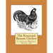 The Rosecomb Bantam Chicken: Chicken Breeds Book 28
