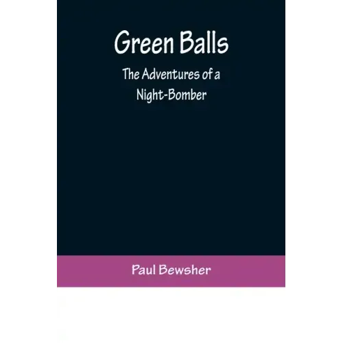 Green Balls: The Adventures of a Night-Bomber