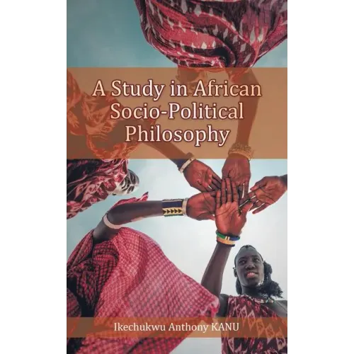 A Study in African Socio-Political Philosophy