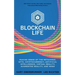 Blockchain Life: Making Sense of the Metaverse, NFTs, Cryptocurrency, Virtual Reality, Augmented Reality, and Web3
