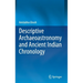 Descriptive Archaeoastronomy and Ancient Indian Chronology