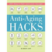 Anti-Aging Hacks: 200+ Ways to Feel--And Look--Younger