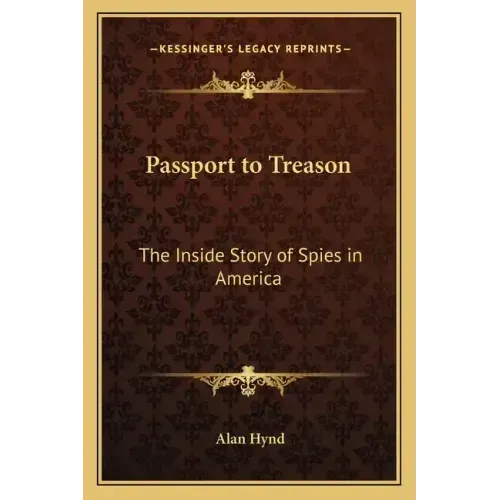 Passport to Treason: The Inside Story of Spies in America
