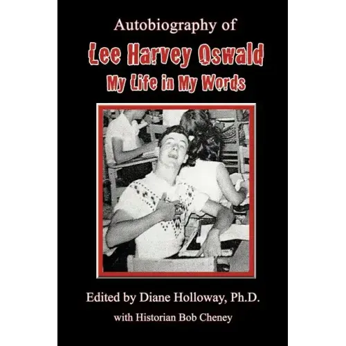 Autobiography of Lee Harvey Oswald: My Life in My Words