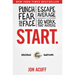 Start.: Punch Fear in the Face, Escape Average, and Do Work That Matters