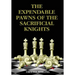 The Expendable Pawns of the Sacrificial Knights