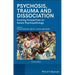 Psychosis, Trauma and Dissociation: Evolving Perspectives on Severe Psychopathology