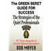 The Green Beret Guide for Success: The Strategies of the Quiet Professionals