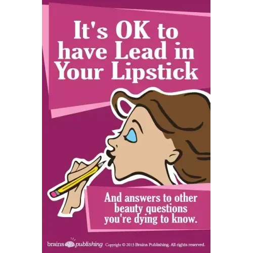 It's OK to have Lead in Your Lipstick