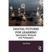 Digital Futures for Learning: Speculative Methods and Pedagogies