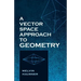 A Vector Space Approach to Geometry