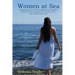 Women At Sea: Captivating stories that highlight the struggles, bravery, and achievements, of women in a non-traditional world.