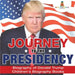 Journey to the Presidency: Biography of Donald Trump Children's Biography Books