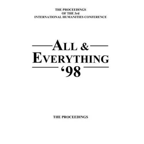 The Proceedings Of The 3rd International Humanities Conference: All & Everything 1998