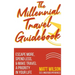 The Millennial Travel Guidebook: Escape More, Spend Less, & Make Travel a Priority in Your Life