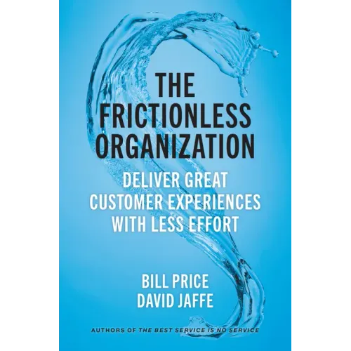 The Frictionless Organization: Deliver Great Customer Experiences with Less Effort