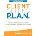 Client Getting P.L.A.N. - Workbook: How to Get All the Clients You Can Handle Without Cold Calling or Spending a Dime on Marketing