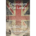 Colonialism in Sri Lanka: The Political Economy of the Kandyan Highlands, 1833-1886