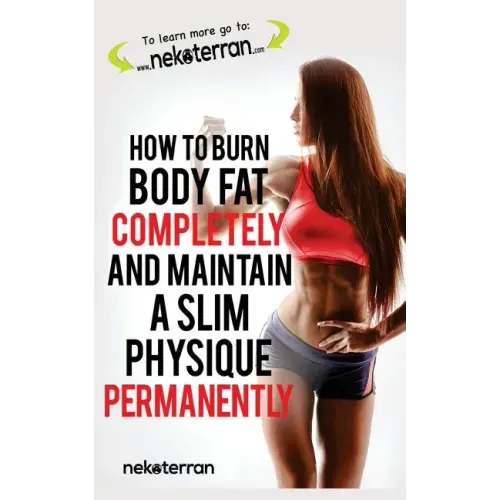How to Burn Body Fat Completely and Maintain a Slim Physique Permanently: (black and white paperback version)