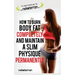 How to Burn Body Fat Completely and Maintain a Slim Physique Permanently: (black and white paperback version)