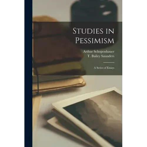 Studies in Pessimism: a Series of Essays