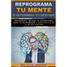 Reprograma Tu Mente y Determina Tu Destino