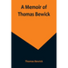 A Memoir of Thomas Bewick