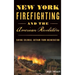 New York Firefighting & the American Revolution: Saving Colonial Gotham from Incineration
