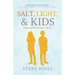 Salt, Light, & Kids