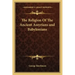 The Religion of the Ancient Assyrians and Babylonians
