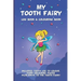 My Tooth Fairy Log Book & Colouring Book - Includes: Tooth Log To Colour, Colouring Pages Plus Write To the Tooth Fairy!: For Children To Keep, Fill I