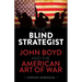 Blind Strategist: John Boyd and the American Art of War
