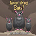 Astonishing Bats