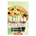 Quinoa Cookbook: The Complete Guide for Quinoa Recipes