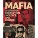 The Mafia: A Story of Corruption, Violence and Murder