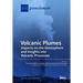 Volcanic Plumes: Impacts on the Atmosphere and Insights into Volcanic Processes