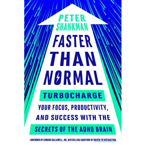 Faster Than Normal: Turbocharge Your Focus, Productivity, and Success with the Secrets of the ADHD Brain